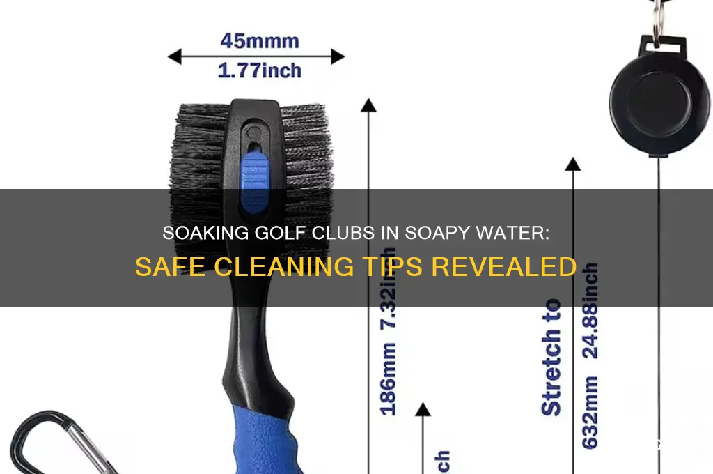 can you soak golf clubs in soapy water