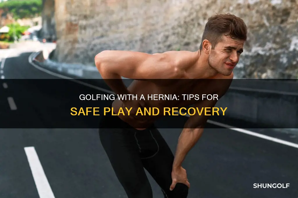 can you still play golf with a hernia