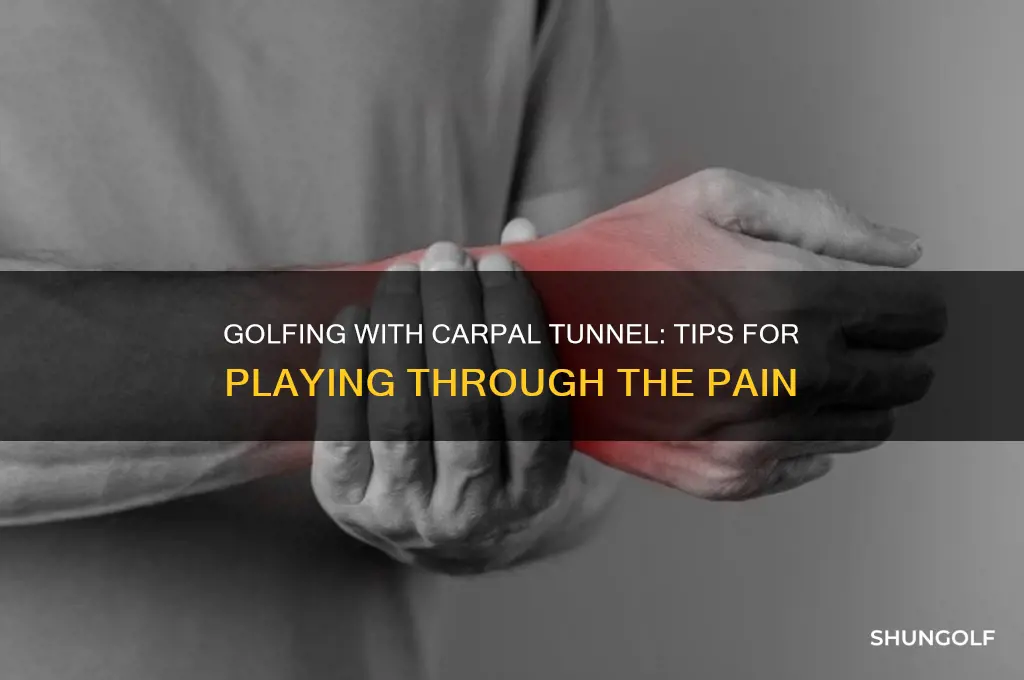 can you still play golf with carpal tunnel