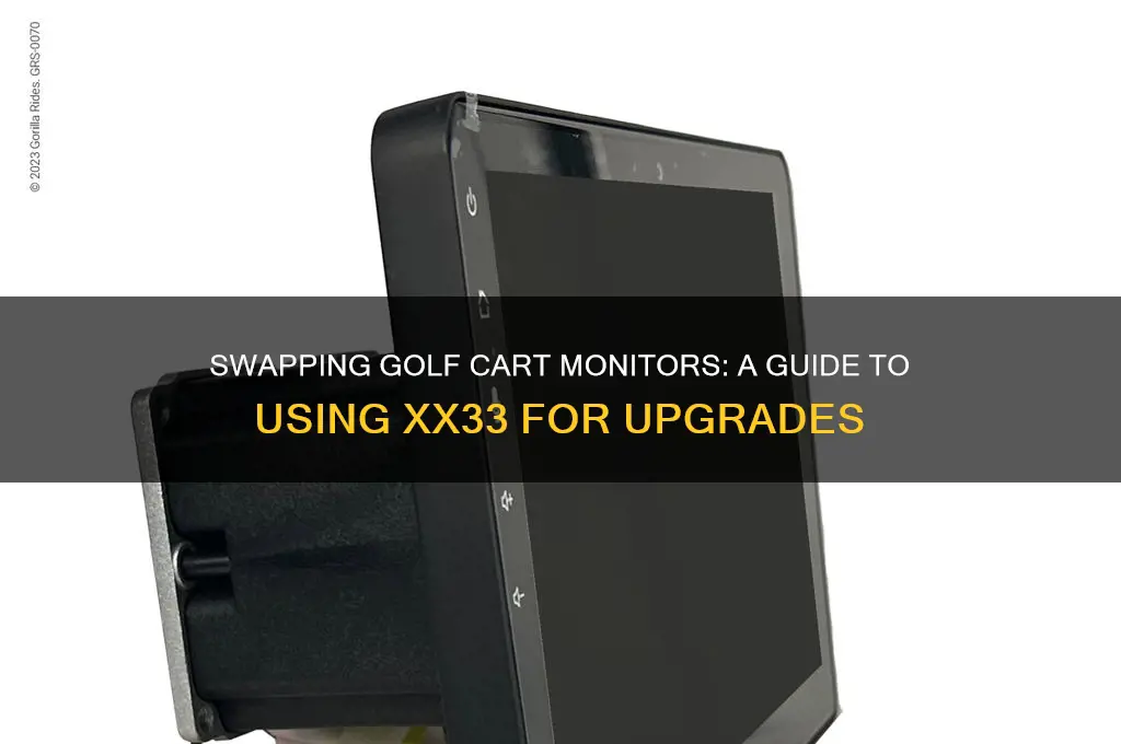 can you swap monitors on golf carts by using xx33