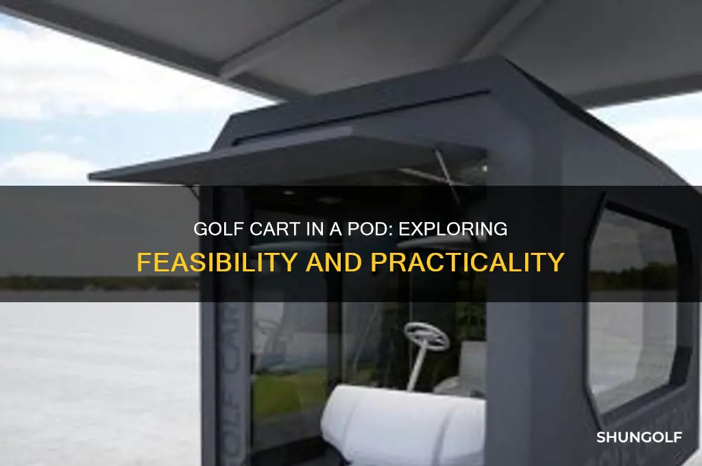 can you take a golf cart in a pod