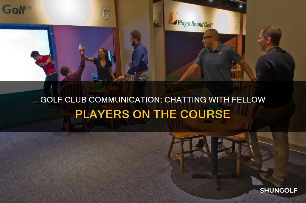 can you talk to other players on the golf club