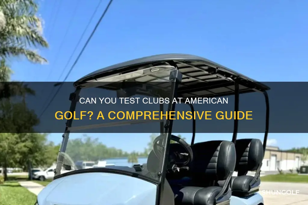 can you test clubs at american golf