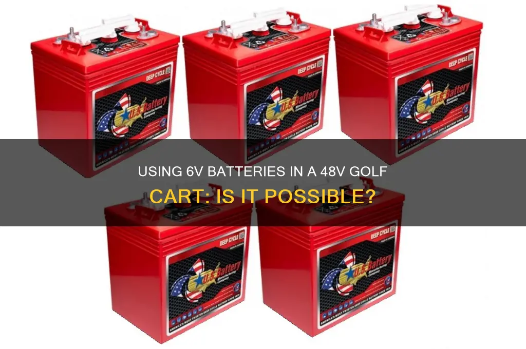 can you use 6v batteries in a 48v golf cart