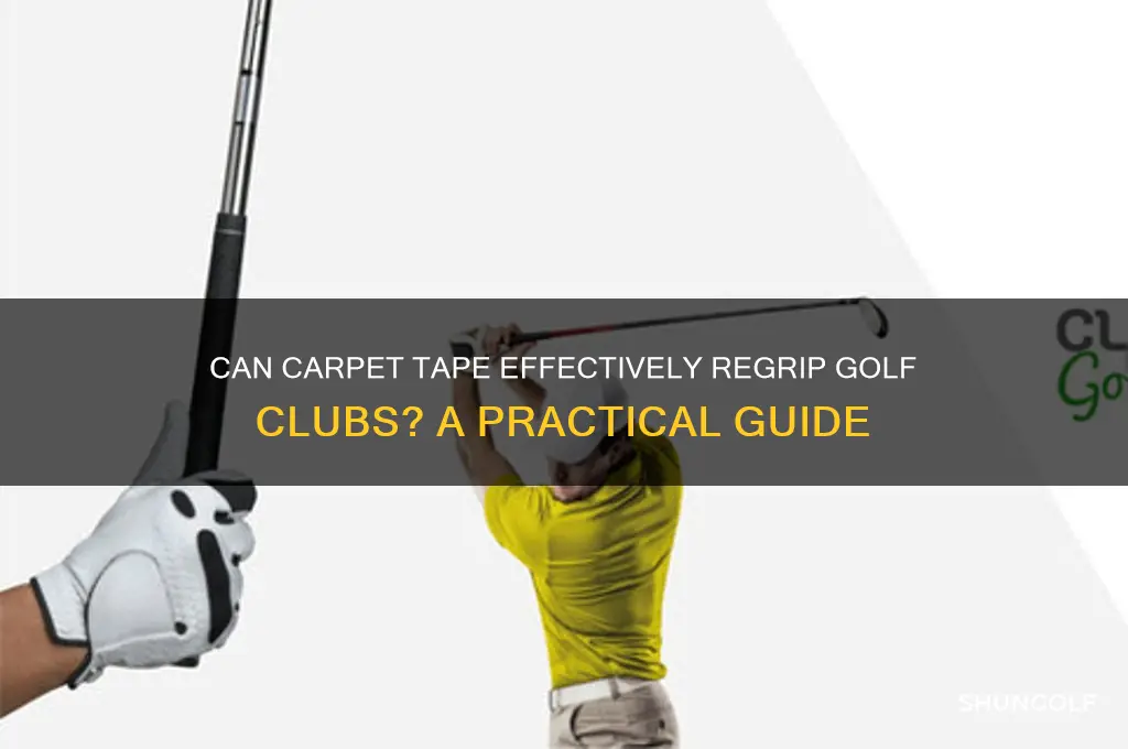 can you use carpet tape to regrip golf clubs