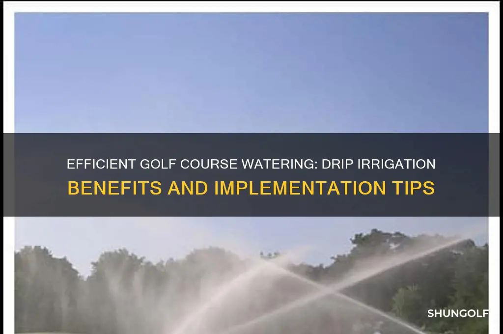 can you use drip irrigation on the golf course