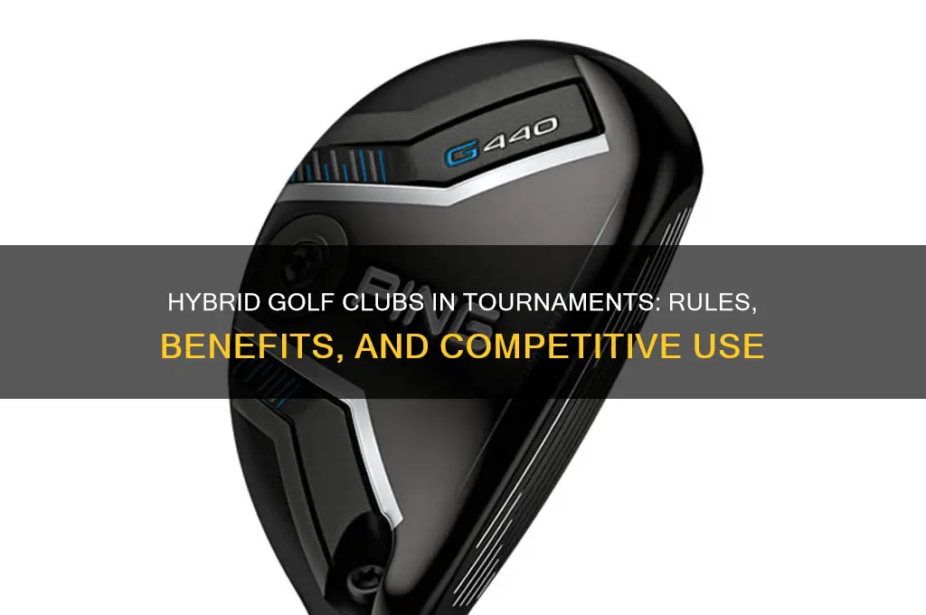 can you use hybrid golf clubs in tournaments