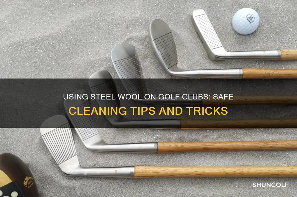 can you use steel wool on golf clubs