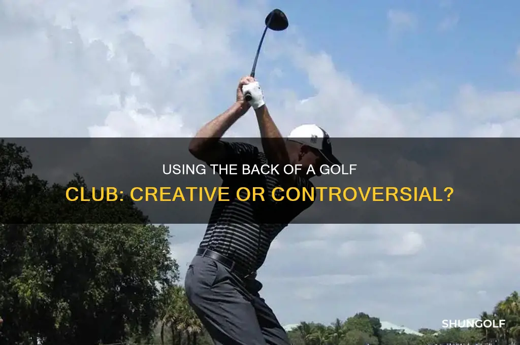 can you use the back of a golf club
