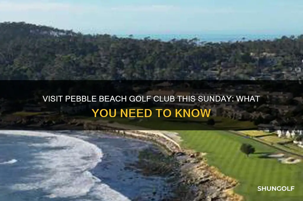 can you visit ppebble beach golf club this sunday