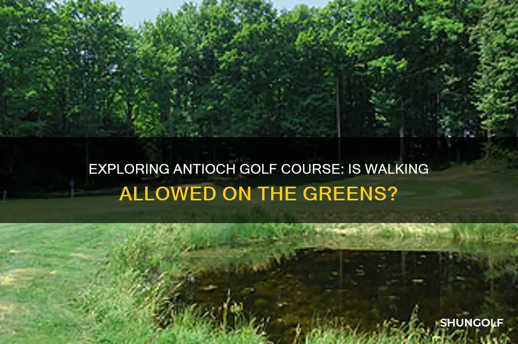 can you walk around the antioch golf course
