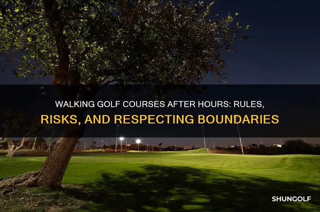 can you walk golf course after hours