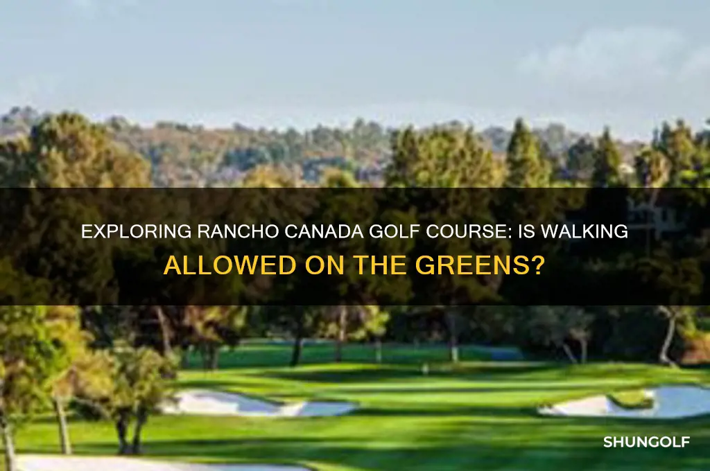can you walk in rancho canada golf course