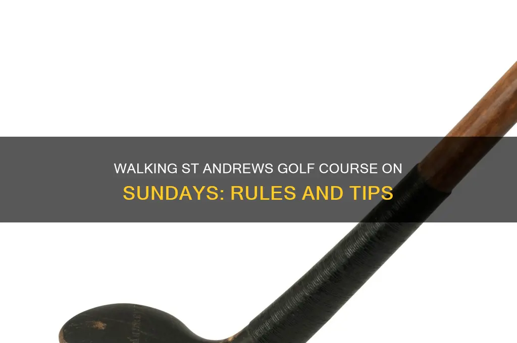 can you walk st andrews golf course on sundays