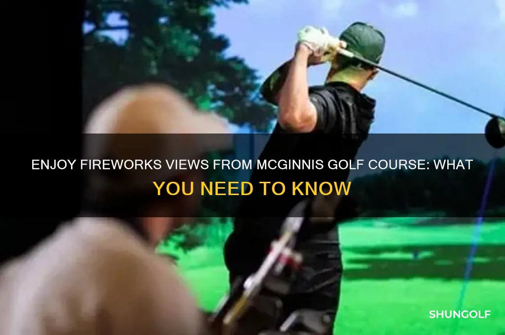 can you watch fireworks from mcginnis golf course