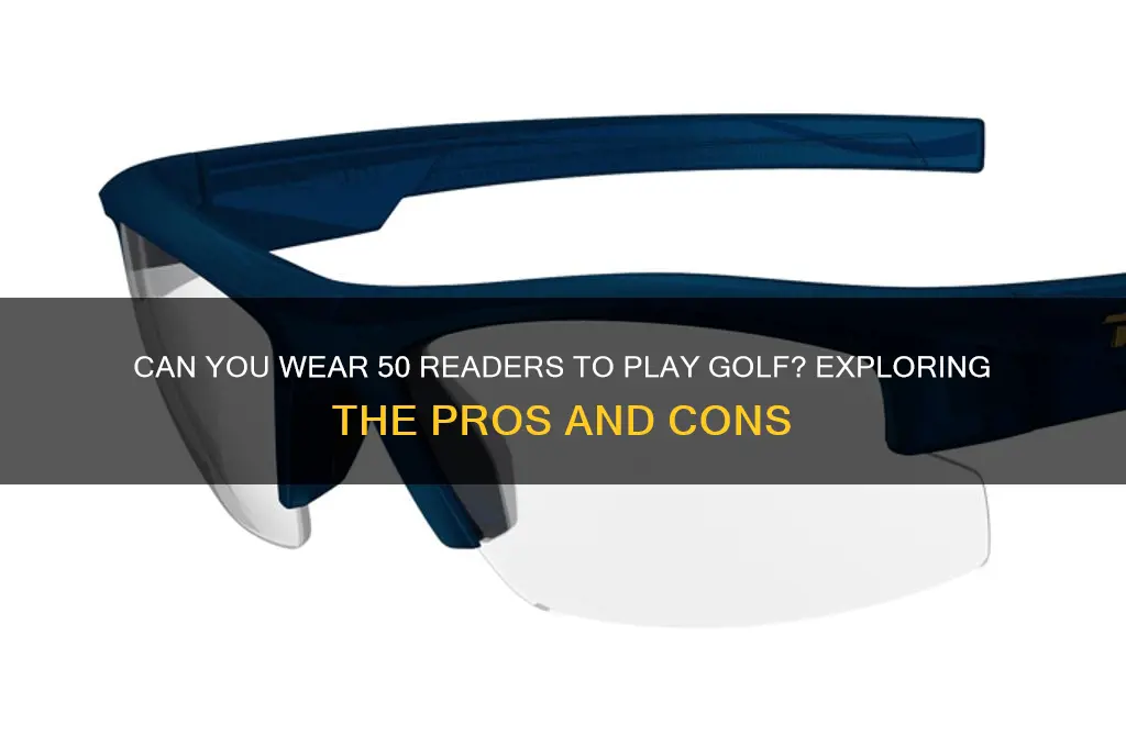 can you wear 50 readers to play golf