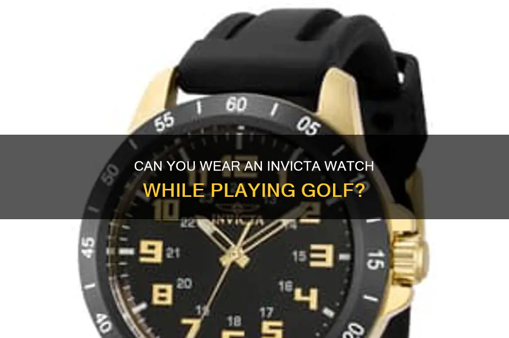 can you wear a invicta watch playing golf