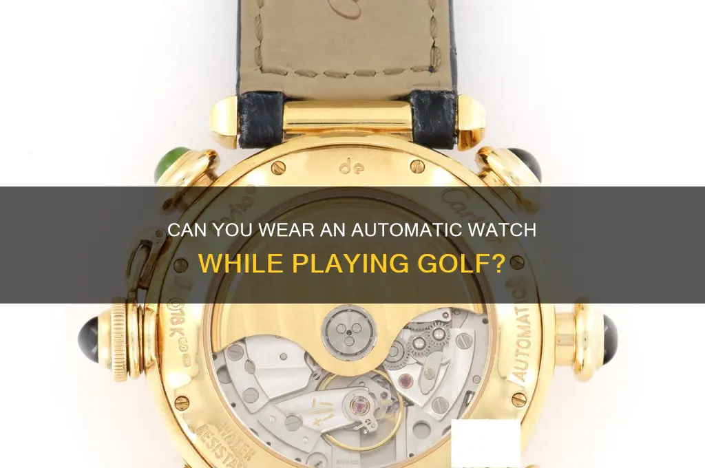can you wear an automatic watch to play golf