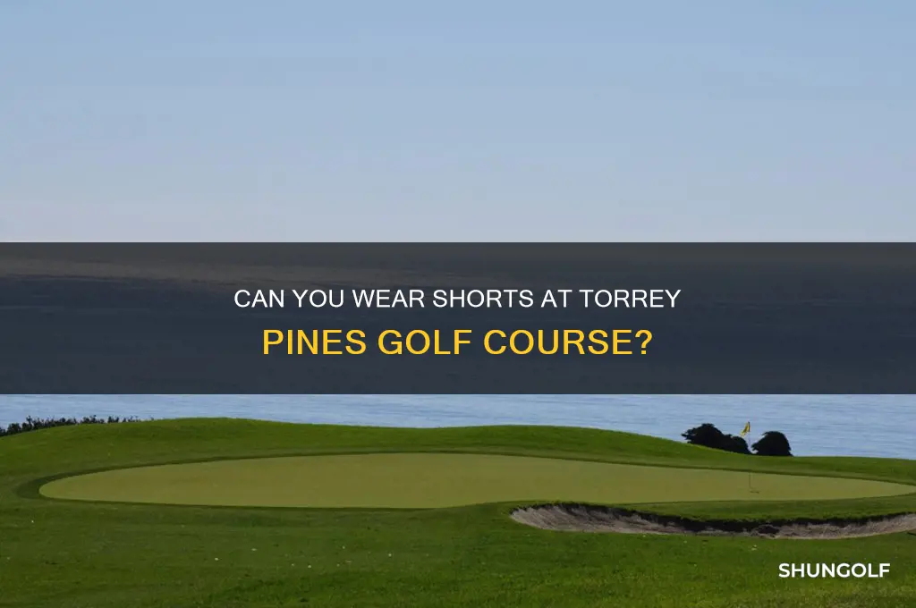 can you wear shorts at torrey pines golf course