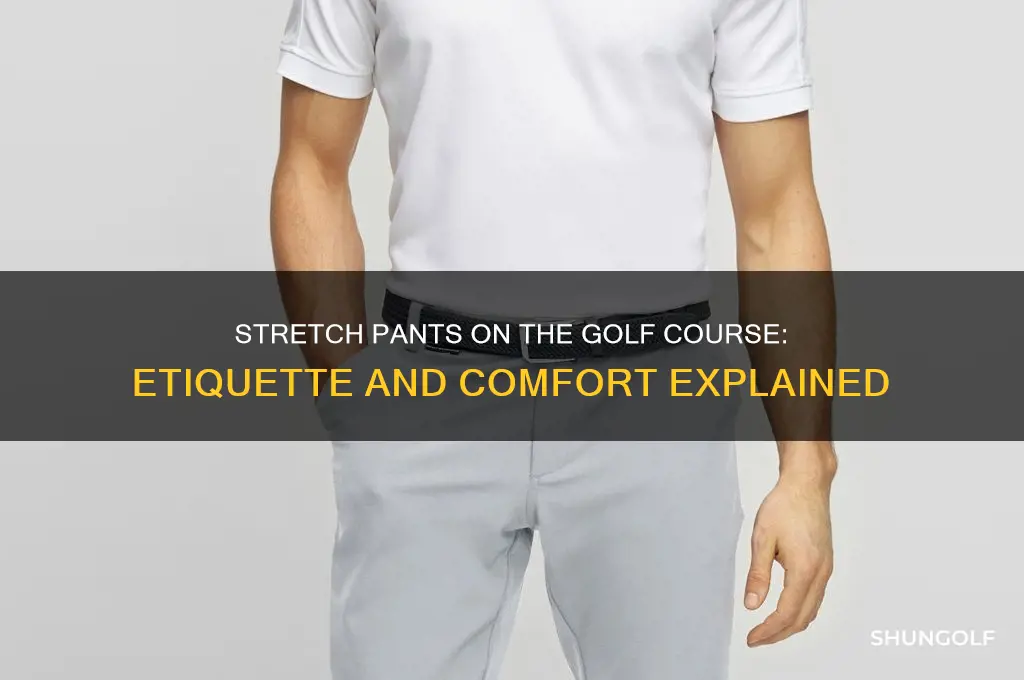 can you wear stretch pants to a golf course