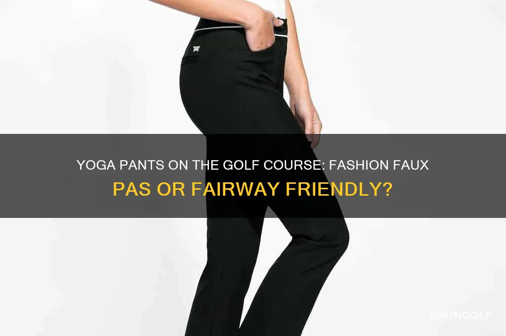 can you wear yoga pants on a golf course
