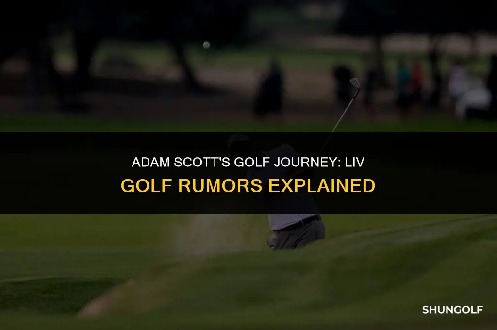 did adam scott go to liv golf