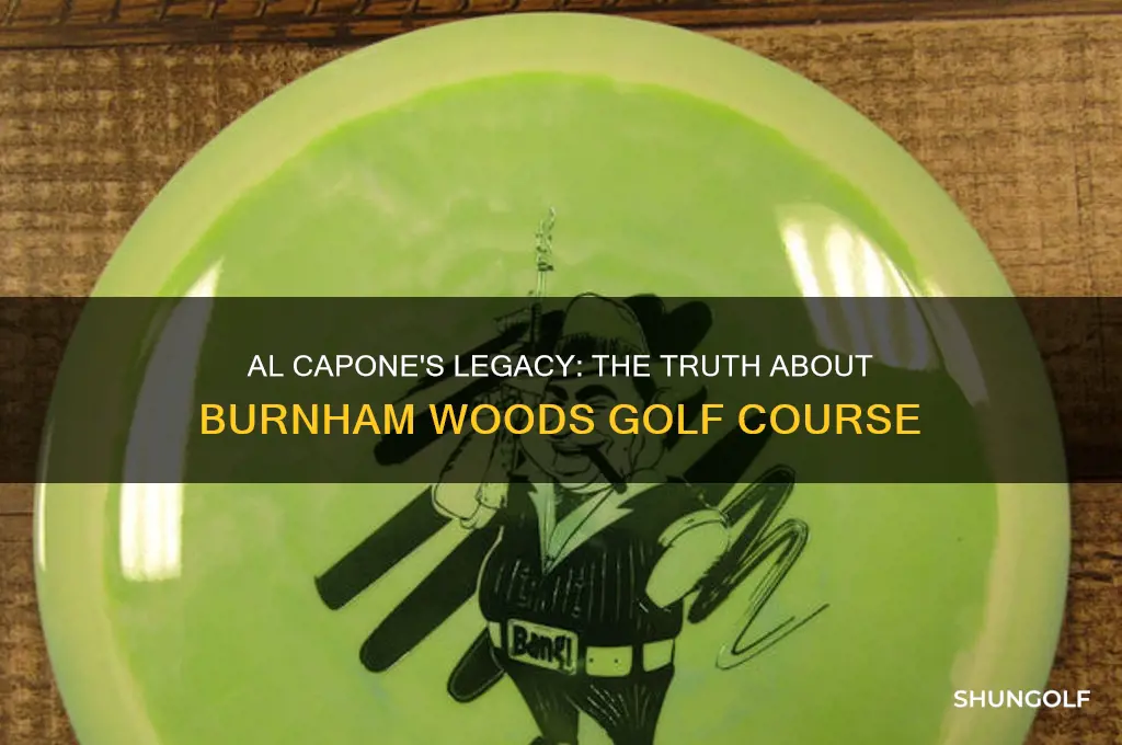 did al capone build burnham woods golf course