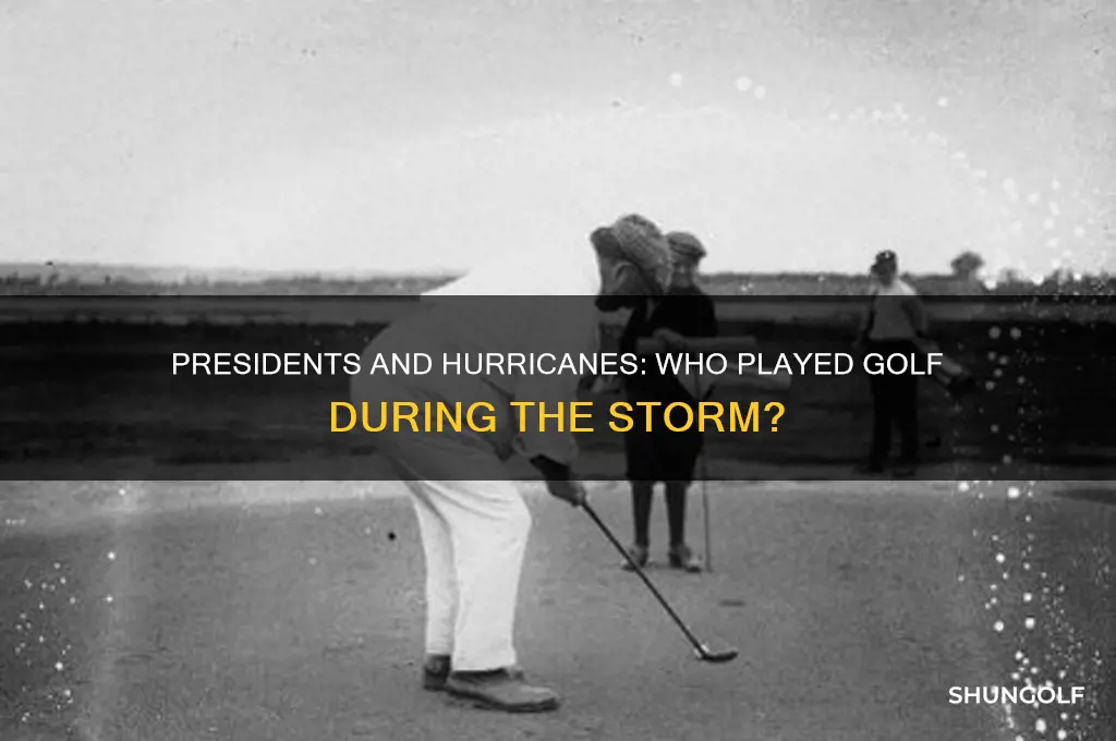 did any other president play golf during a hurricane