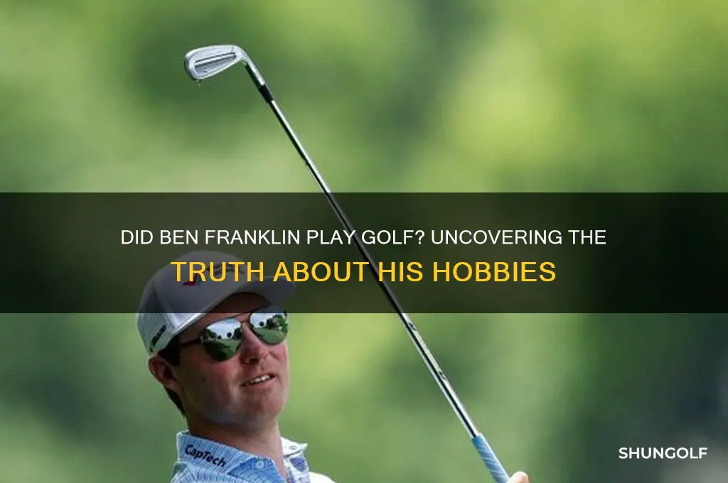 did ben franklin play golf