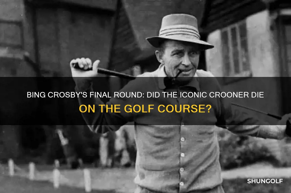 did bing crosby die on a golf course