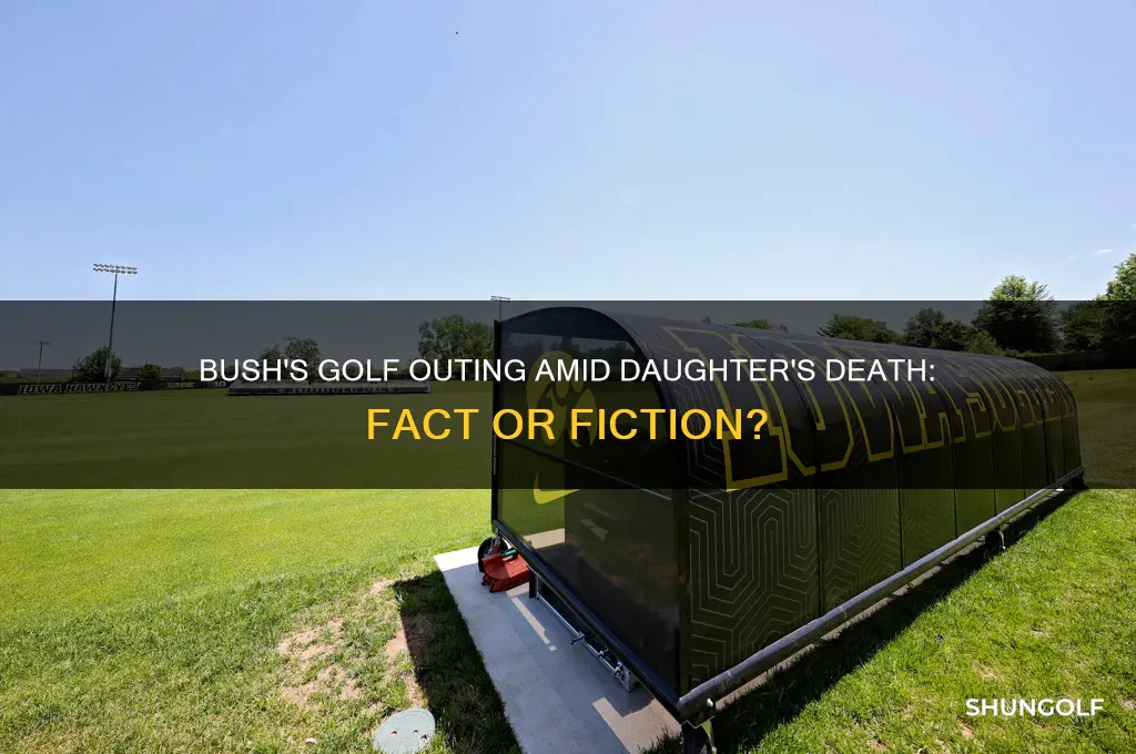 did bushes go golfing when daughter died