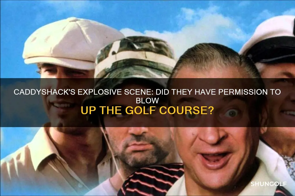 did caddyshack have permission to blow up golf course
