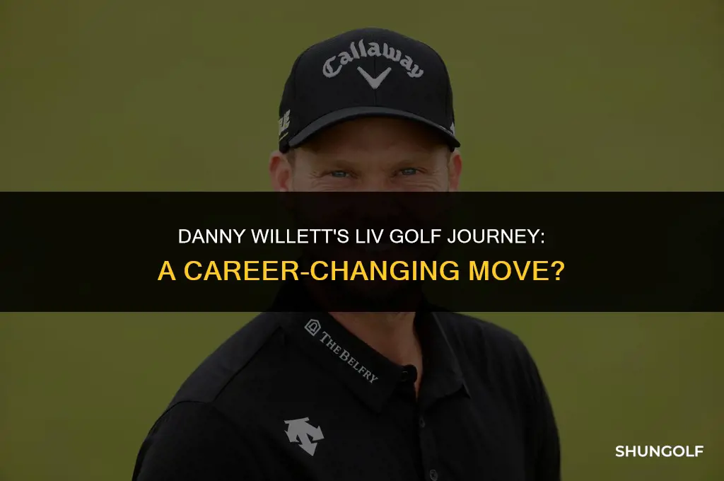 did danny willett go to liv golf