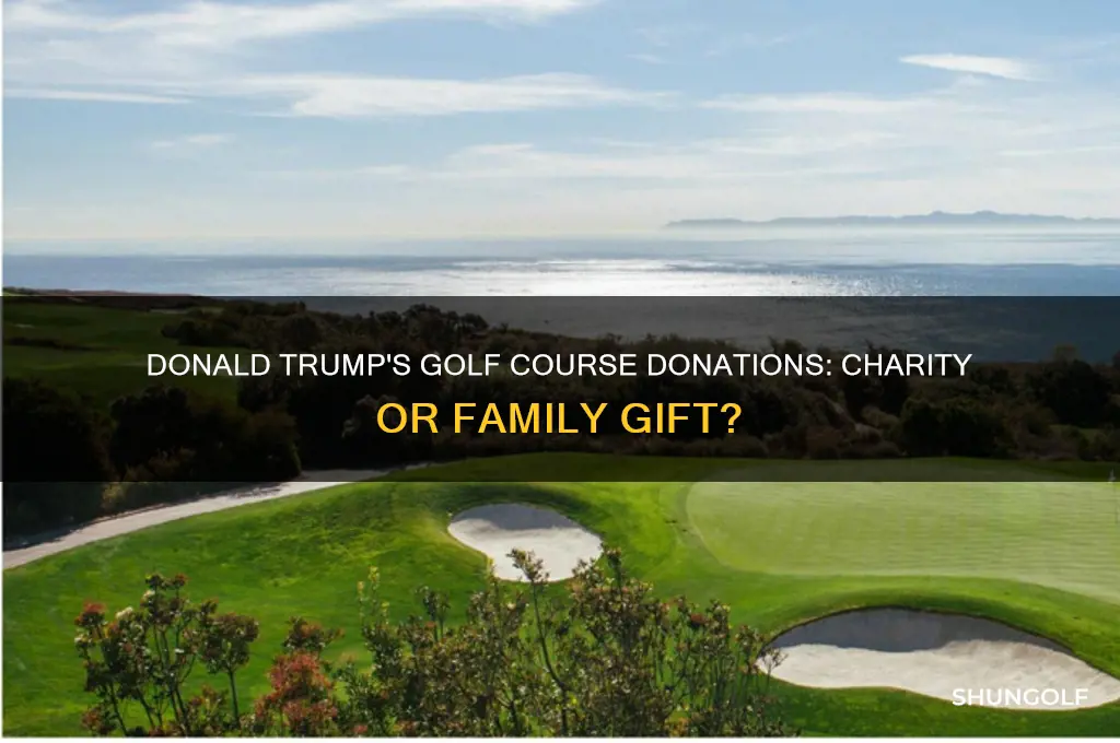 did donald donate golf courses to his son for charity