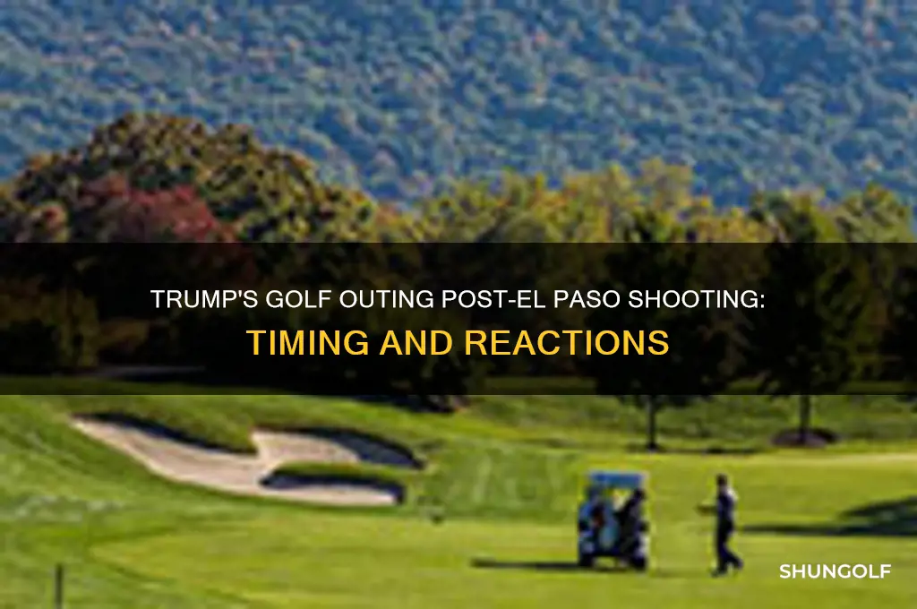 did donald trump golf after el paso shooting