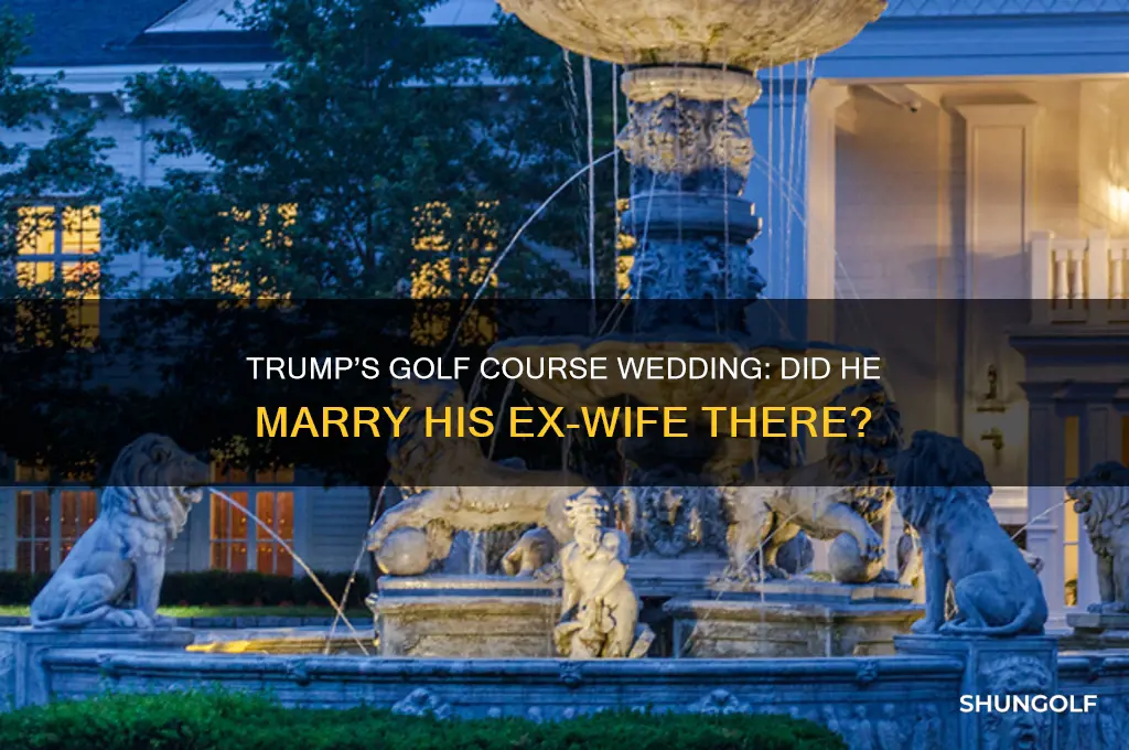 did donald trump marry his ex-wife at his golf course