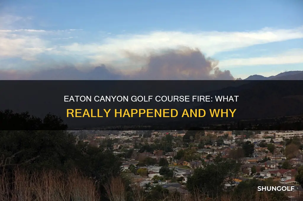 did eaton canyon golf course burn