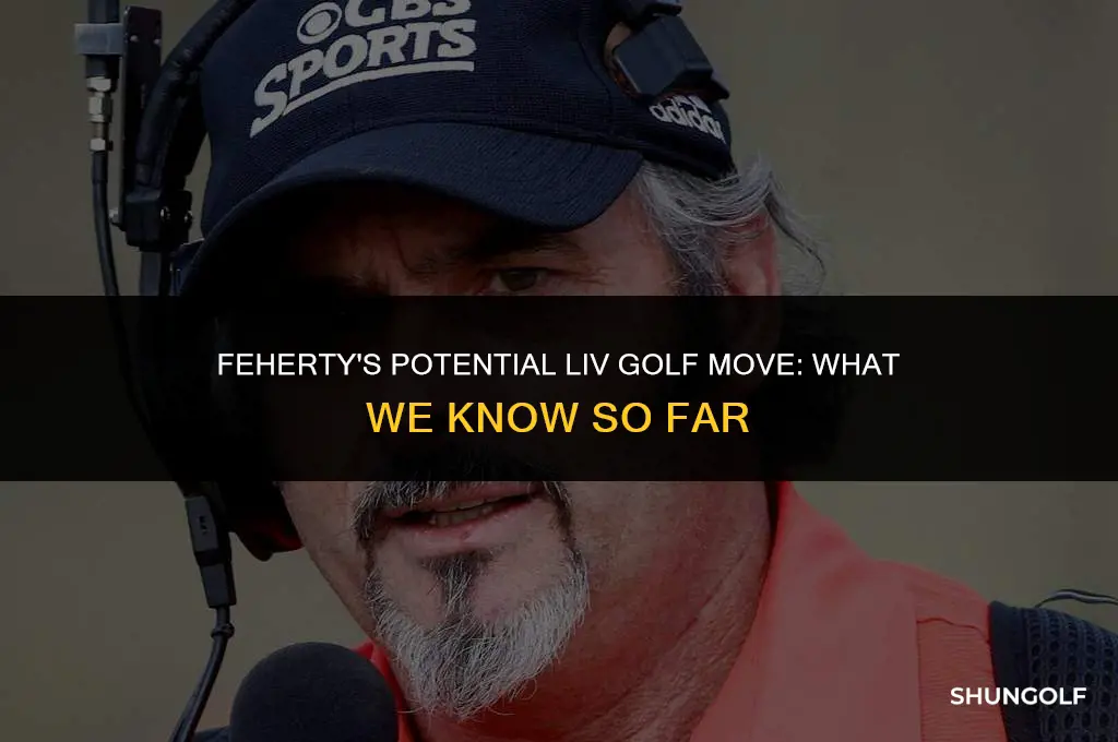 did feherty go to liv golf