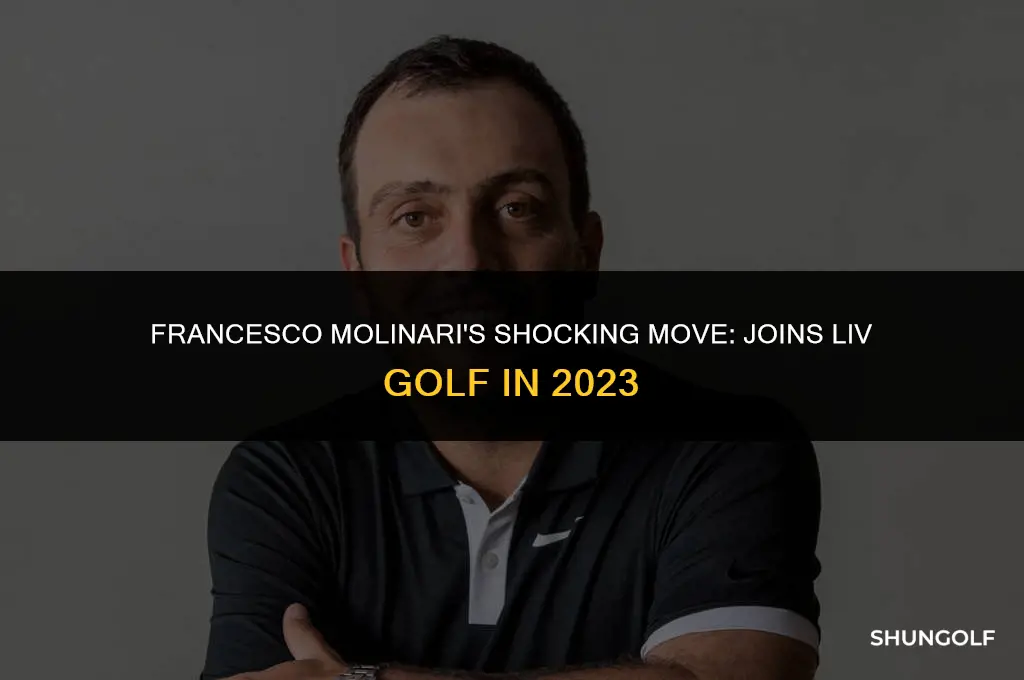 did francesco molinari join liv golf