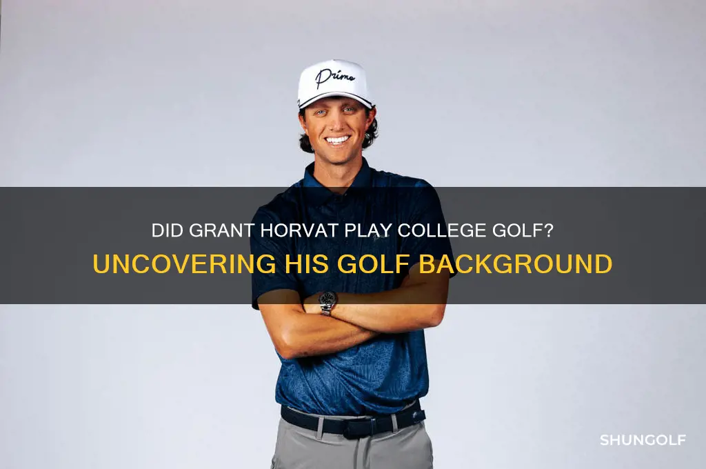 did grant horvat play college golf