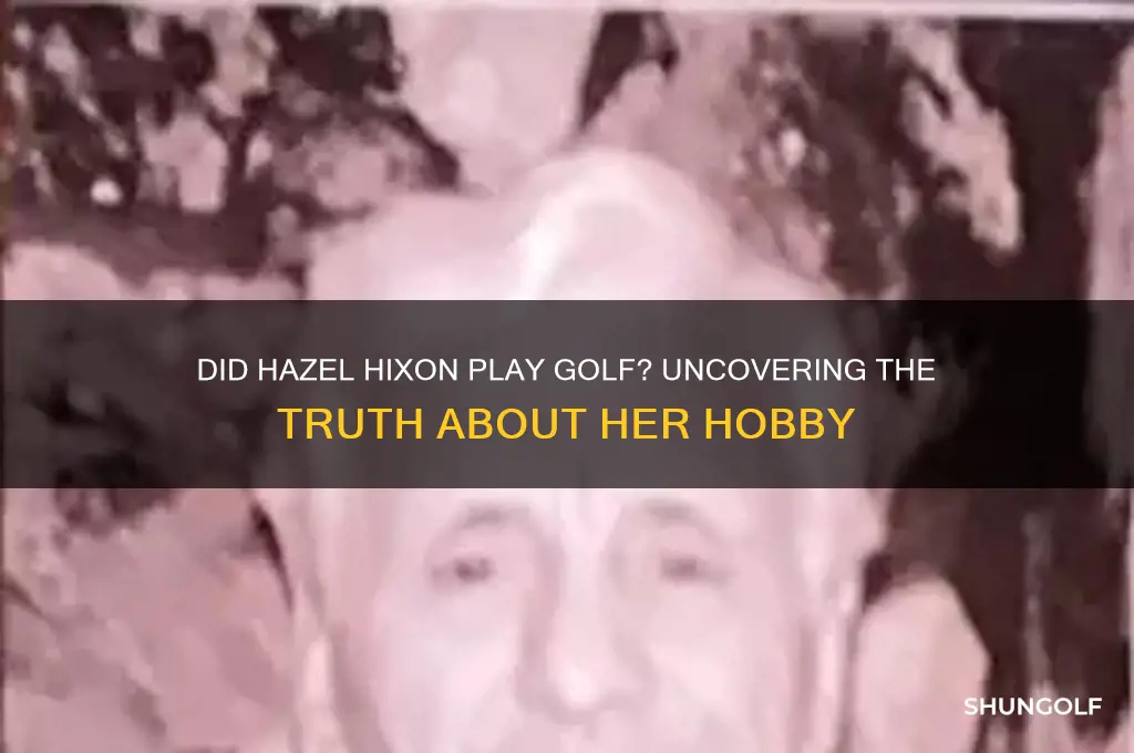 did hazel hixon play golf