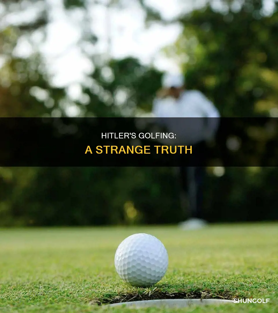 did hitler golf