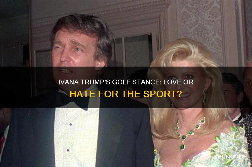 did ivana trump hate golf