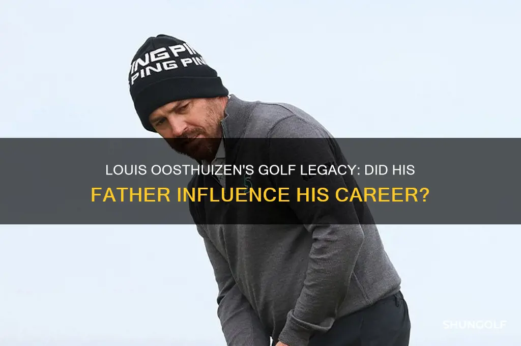 did louis oosthuizen have a father golfer