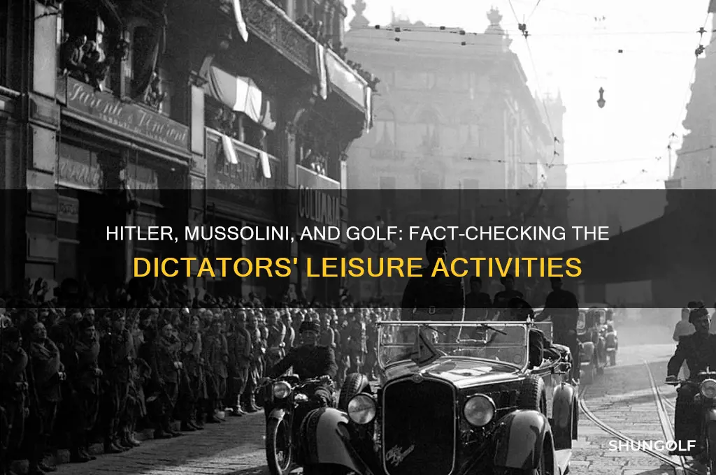 did mussolini and hitler play golf