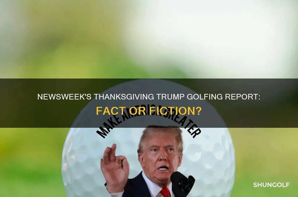 did newsweek incorrectly report trump was golfing on thanksgiving