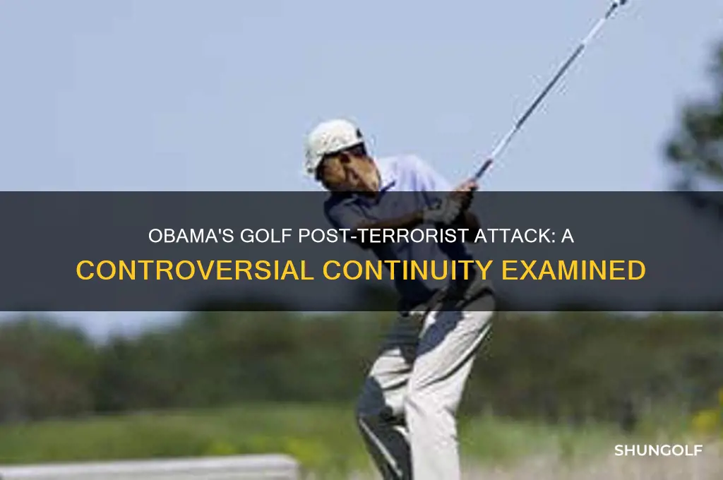 did obama continue playing golf after terrorist attack