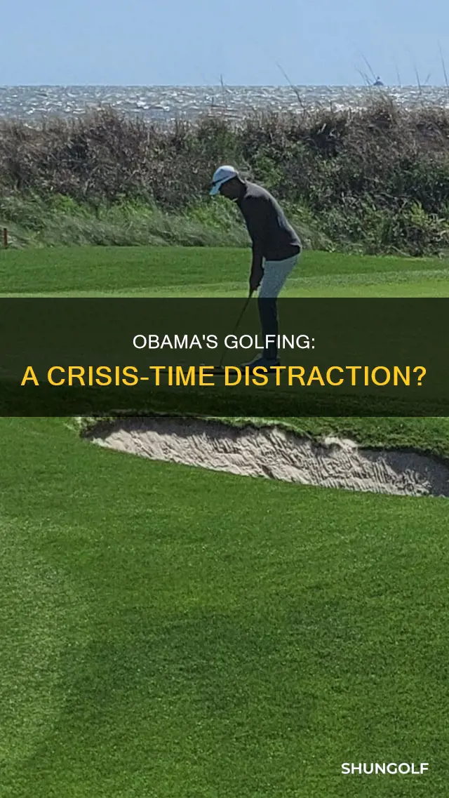 did obama golf during a crisis
