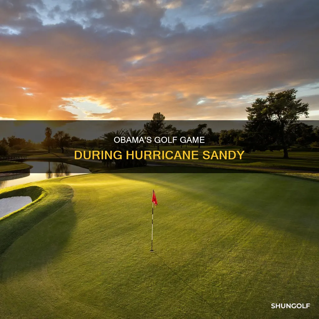 did obama golf during sandy