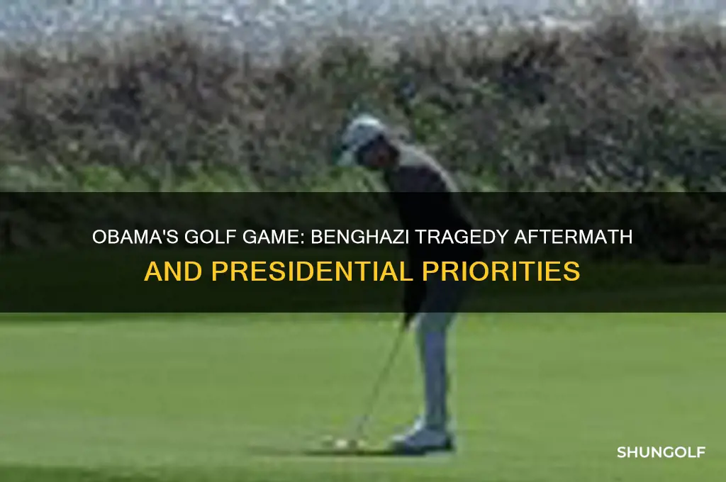 did obama play golf after americans were killed in benghazi